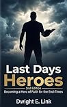 Last Days Heroes by Dwight E.Link Last Days Heroes by Dwight E.Link