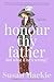Honour Thy Father but what if he's wrong? by Susan Mackie