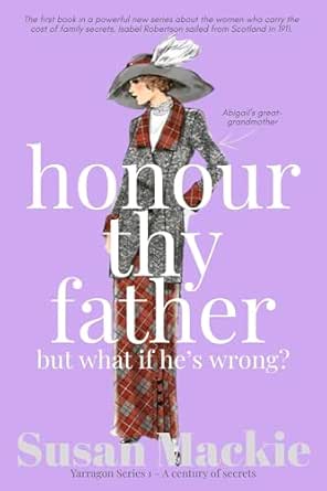 Honour Thy Father but what if he's wrong?: A century of secrets (Yarragon Series Book 1)