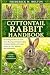 COTTONTAIL RABBIT HANDBOOK: Everything You Need to Know About Raising and Understanding Cottontail Rabbits with Expert Advice on Care, Behavior, and Environment