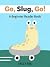 Go, Slug, Go!: A Beginner R...
