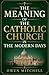 The Meaning of the Catholic...