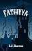 Fathiyya: A Fairy Tale Retelling (The Unsought Fairy Tale Collection)