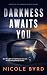 Darkness Awaits You