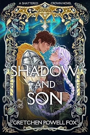 Shadow and Son (Shattered Crown, #3)