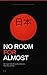 No Room for Almost: How Jap...