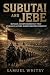 SUBUTAI AND JEBE: Mongol Re...