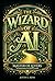 The Wizard of AI: Master of...