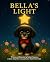 Bella's Light: A Story About Pet Loss and Love That Never Ends (The Peekapoo Sisters™ Series)