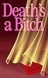 Death's a Bitch by Eloise Rodger Death's a Bitch by Eloise Rodger