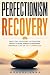 Perfectionism Recovery: How...