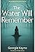 The Water Will Remember by Georgie Kayne
