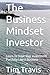 The Business Mindset Investor by Tim Travis