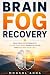 Brain Fog Recovery: Clear Y...