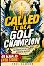 Called to Be a Golf Champio...
