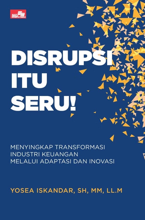 Disrupsi itu Seru!: Menyingkap Transformasi Industri Keuangan Melalui Adaptasi dan Inovasi