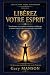 LIBÉREZ VOTRE ESPRIT: Condi...