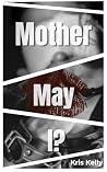 Mother May I?