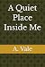 A Quiet Place Inside Me