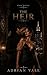 The Heir: A Dark Mafia Heir Romance of Family Alliance, Power, and Forbidden Desire (Cosa Nostra Book 3)