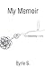 My Memoir: From Codependenc...