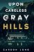 Upon Careless Gray Hills