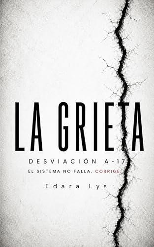 La grieta: Desviación A-17 (Spanish Edition)