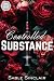 Controlled Substance by Sable Sinclair Controlled Substance by Sable Sinclair