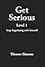 Get Serious Level 1: Stop N...