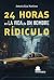 24 HORAS en LA VIDA de UN HOMBRE RIDÍCULO