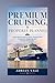 Premium Cruising, Properly Planned: A Real-World Guide to Cabins, Dining, Drinks, Excursions, Budgeting, and Smooth Travel Days