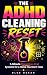 The ADHD Cleaning Reset: 5-...