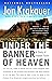 Under the Banner of Heaven: A Story of Violent Faith