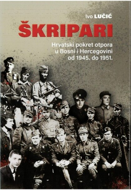 Škripari: hrvatski pokret otpora u Bosni i Hercegovini od 1945. do 1951.