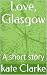 Love, Glasgow: A short story