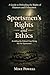 Sportsmen's Rights and Ethi...