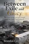 Between Exile and Glory by Brandon Ray Carpenter Between Exile and Glory by Brandon Ray Carpenter