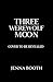 Three Werewolf Moon: A Why ...