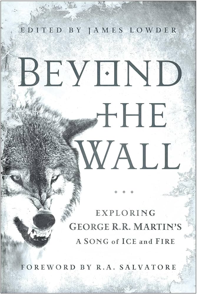 Beyond the Wall: Exploring George R. R. Martin's A Song of Ice and Fire (Paperback)
