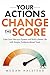 Your Actions Change the Score: Calm Your Nervous System and Build a Better Life with Simple, Evidence-Based Tools