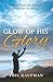 The Glow of His Glory by Phil Kaufman