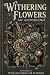 Withering Flowers: An Antho...