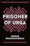Prisoner of Urga by László Krasznahorkai