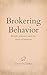Brokering Behavior: People,...