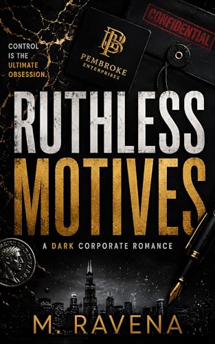 Ruthless Motives: A Dark Corporate Enemies to Lovers Romance (Kindle Edition)