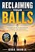 Reclaiming Your Balls: A Fa...