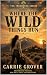 Where the Wild Things Run by Carrie Grover Where the Wild Things Run by Carrie Grover
