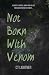 Not Born With Venom