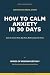 How to Calm Anxiety in 30 D...