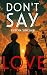 DON'T SAY LOVE by Evelyn Sinclair
